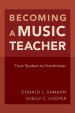 Becoming a Music Teacher af Donald L. (Professor of Music Education/Music in the School of Music Hamann