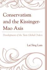Conservatism and the Kissinger–Mao Axis af Lam Lai Sing