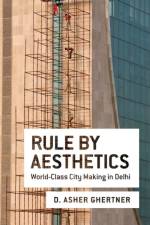 Rule By Aesthetics af Asher (Assistant Professor of Geography Ghertner