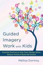 Guided Imagery Work with Kids af Mellisa Dormoy