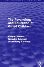 The Psychology and Education of Gifted Children af Philip E. Vernon