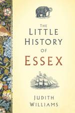 The Little History of Essex af Judith Williams