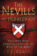 The Nevills of Middleham af K.L. Clark