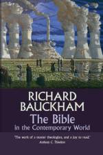 The Bible in the Contemporary World af Professor Richard (Reader) Bauckham