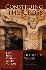 Construing the Cross af The Revd Professor Frances Young
