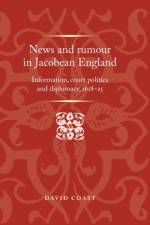 News and Rumour in Jacobean England af David Coast