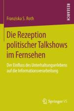 Die Rezeption Politischer Talkshows Im Fernsehen af Franziska S Roth