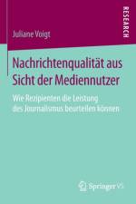 Nachrichtenqualitat Aus Sicht Der Mediennutzer af Juliane Voigt