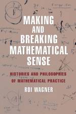 Making and Breaking Mathematical Sense af Roi Wagner