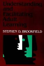 Understanding and Facilitating Adult Learning af Brookfield