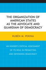The Organization of American States as the Advocate and Guardian of Democracy af Ruben M. Perina