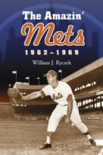 The Amazin' Mets, 1962-1969 af William J. Ryczek