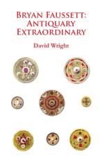 Bryan Faussett: Antiquary Extraordinary af David Wright