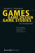 Games | Game Design | Game Studies af Gundolf S. Freyermuth