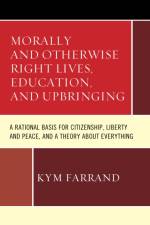 Morally and Otherwise Right Lives, Education and Upbringing af Kym Farrand