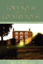 Town Mouse and the Country Mouse af Betty Boyden