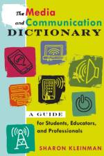 The Media and Communication Dictionary af Sharon Kleinman