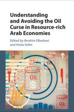 Understanding and Avoiding the Oil Curse in Resource-rich Arab Economies af Ibrahim Elbadawi