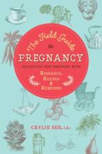 The Field Guide to Pregnancy af Caylie See L.Ac.