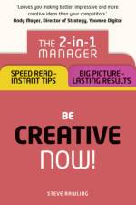 Be Creative – Now! af Steve Rawling