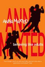 Behaving Like Adults af Anna Maxted