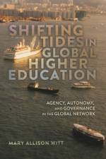 Shifting Tides in Global Higher Education af Mary Allison Witt