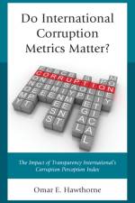 Do International Corruption Metrics Matter? af Omar E. Hawthorne
