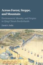 Across Forest, Steppe, and Mountain af David A. (Washington and Lee University Bello