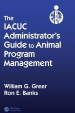 The IACUC Administrator's Guide to Animal Program Management af William G. Greer