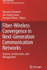 Fiber-Wireless Convergence in Next-Generation Communication Networks