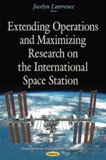 Extending Operations & Maximizing Research on the International Space Station