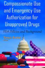 Compassionate Use & Emergency Use Authorization for Unapproved Drugs