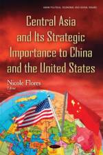 Central Asia & its Strategic Importance to China & the United States