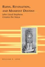 Ruins, Revolution, and Manifest Destiny af William E. Lenz