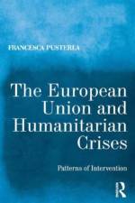 The European Union and Humanitarian Crises af Francesca Pusterla