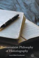 Postnarrativist Philosophy of Historiography af J. Kuukkanen