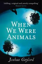 When We Were Animals af Joshua Gaylord
