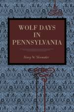 Wolf Days in Pennsylvania af Henry W. Shoemaker