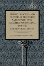 History, Manners, and Customs of the Indian Nations Who Once Inhabited Pennsylvania and the Neighbouring States af John Gottlieb Ernestus Heckewelder
