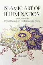 Islamic Art of Illumination af Sema Onat