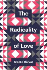 The Radicality of Love af Srecko Horvat