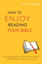 How to Enjoy Reading Your Bible af Keith Ferrin