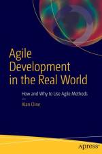 Agile Development in the Real World af Alan Cline