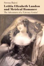 Letitia Elizabeth Landon and Metrical Romance af Serena Baiesi