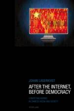 After the Internet, Before Democracy af Johan Lagerkvist