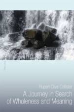 A Journey in Search of Wholeness and Meaning af Rupert Clive Collister