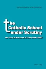 The Catholic School under Scrutiny af Guglielmo Malizia