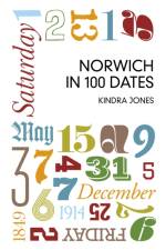 Norwich in 100 Dates af Kindra Jones