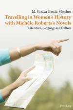 Travelling in Women’s History with Michele Roberts’s Novels af Maria Soraya Garcia-Sanchez