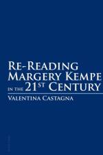 Re-Reading Margery Kempe in the 21 st  Century af Valentina Castagna